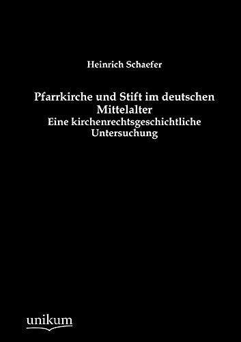 9783845743899: Pfarrkirche und Stift im deutschen Mittelalter: Eine kirchenrechtsgeschichtliche Untersuchung