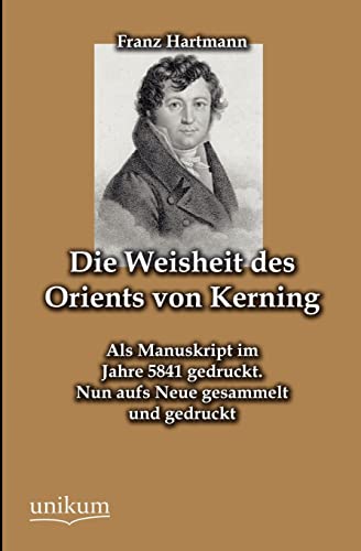 9783845743912: Die Weisheit des Orients von Kerning: Als Manuskript im Jahre 5841 gedruckt. Nun aufs Neue gesammelt und gedruckt