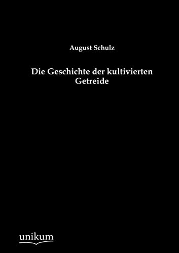 9783845744056: Die Geschichte der kultivierten Getreide (German Edition)