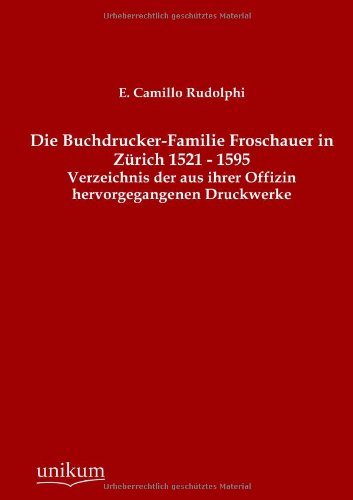Beispielbild fr Die Buchdrucker-Familie Froschauer in Zrich 1521 - 1595 (German Edition) zum Verkauf von Lucky's Textbooks