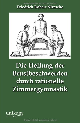 Stock image for Die Heilung der Brustbeschwerden durch rationelle Zimmergymnastik (German Edition) for sale by Lucky's Textbooks