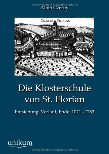 9783845744841: Die Klosterschule von St. Florian: Entstehung, Verlauf, Ende. 1071 - 1783