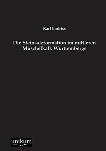 Stock image for Die Steinsalzformation Im Mittleren Muschelkalk Wurttembergs (German Edition) for sale by Lucky's Textbooks