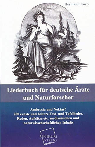 9783845744889: Liederbuch Fur Deutsche Arzte Und Naturforscher: Ambrosia und Nektar! 200 ernste und heitere Fest- und Tafellieder, Reden, Aufstze etc. medizinischen und naturwissenschaftlichen Inhalts