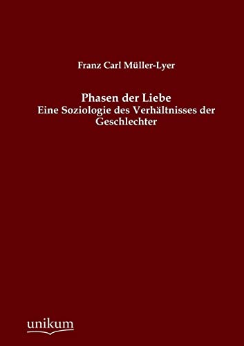 9783845744964: Phasen der Liebe: Eine Soziologie des Verhltnisses der Geschlechter