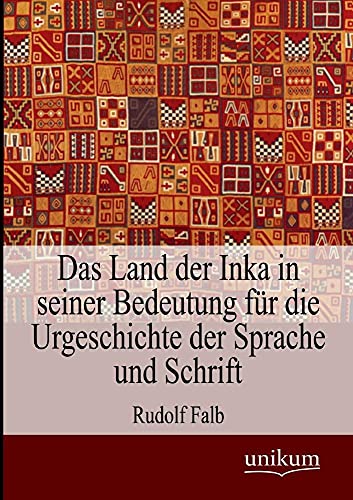 Stock image for Das Land der Inka in seiner Bedeutung fr die Urgeschichte der Sprache und Schrift for sale by PBShop.store US