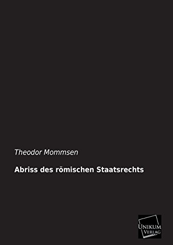 Abriss des rÃ¶mischen Staatsrechts (German Edition) (9783845745701) by Mommsen, Theodor