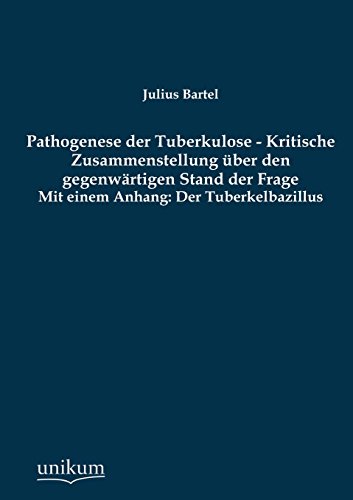 Stock image for Pathogenese Der Tuberkulose - Kritische Zusammenstellung Uber Den Gegenwartigen Stand Der Frage (German Edition) for sale by Lucky's Textbooks