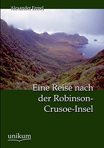 Beispielbild fr Eine Reise nach der Robinson-Crusoe-Insel zum Verkauf von Buchpark