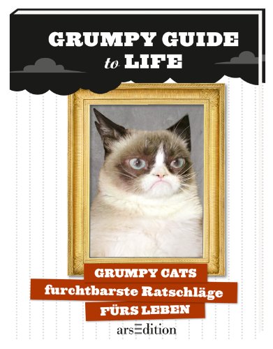 Stock image for Grumpy guide to life : [Grumpy Cats furchtbarste Ratschlge frs Leben] ; Beobachtungen. von Grumpy Cat. [bers.: Tina Herold] for sale by Antiquariat Buchhandel Daniel Viertel