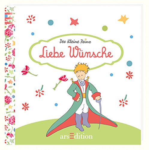 Beispielbild fr Liebe Wnsche: Der Kleine Prinz - Die schnsten Zitate von Antoine de Saint-Exupry zum Verkauf von medimops