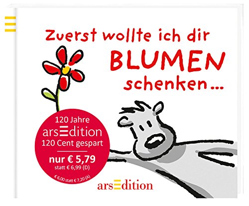 Beispielbild fr Zuerst wollte ich dir Blumen schenken . (Jubilumstitel) zum Verkauf von medimops