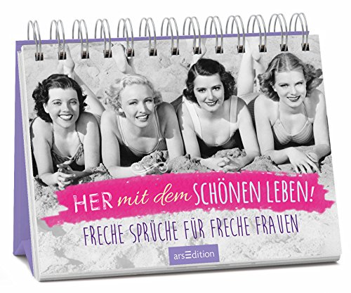 9783845813622: Her mit dem schnen Leben!: Freche Sprche fr freche Frauen