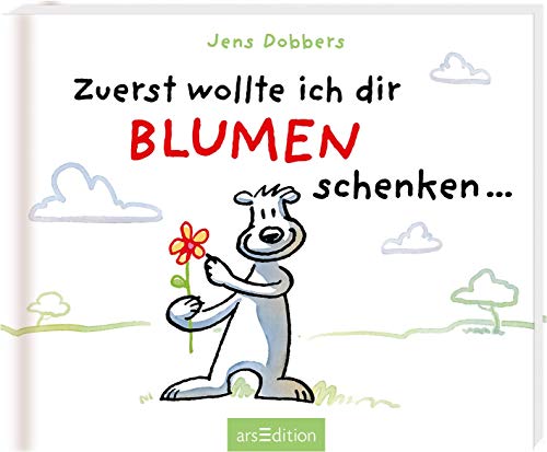 Beispielbild fr Zuerst wollte ich dir Blumen schenken . zum Verkauf von medimops