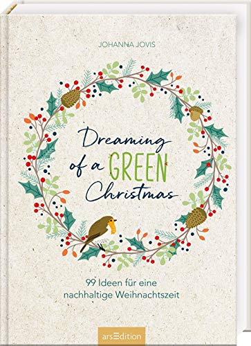 Stock image for Dreaming of a green Christmas: 99 Ideen fr eine nachhaltige Weihnachtszeit for sale by medimops