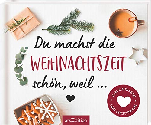 Stock image for Du machst die Weihnachtszeit schn, weil .: Zum Eintragen und Verschenken for sale by medimops