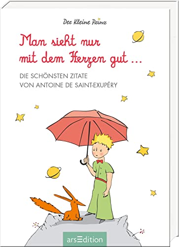 Stock image for Man sieht nur mit dem Herzen gut: Die schnsten Zitate von Antoine de Saint-Exupry for sale by medimops
