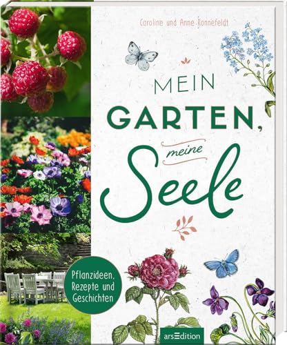 9783845857718: Mein Garten, meine Seele: Pflanzideen, Rezepte und Geschichten