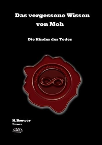 Das vergessene Wissen von Moh: Die Kinder des Todes - H. Brewer