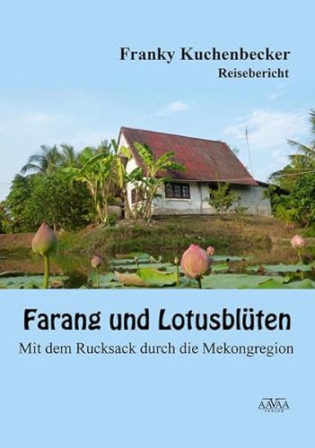 Stock image for Farang und Lotusblten - Grodruck: Mit dem Rucksack durch die Mekongregion for sale by medimops