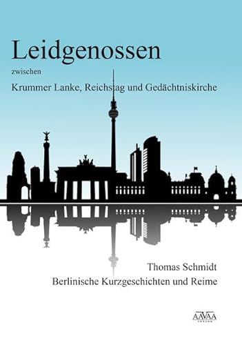 Beispielbild fr Leidgenossen zwischen Krummer Lanke, Reichstag und Gedchtniskirche - Grodruck: Berlinische Kurzgeschichten und Reime zum Verkauf von medimops