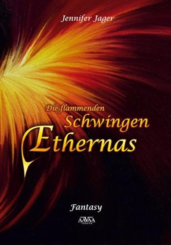 Die flammenden Schwingen Ethernas - Jennifer Jager