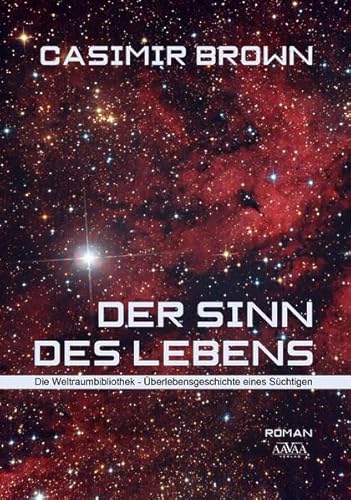 Beispielbild fr Der Sinn des Lebens: Die Weltraumbibliothek - berlebensgeschichte eines Schtigen zum Verkauf von medimops