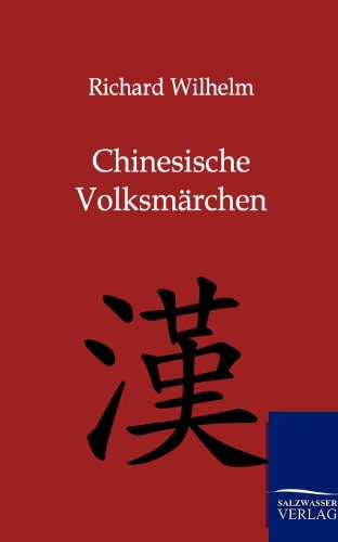 Chinesische VolksmÃ¤rchen (German Edition) (9783846001974) by Wilhelm, Richard