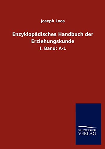 Beispielbild für Enzyklopädisches Handbuch der Erziehungskunde: I. Band: A-L zum Verkauf von medimops