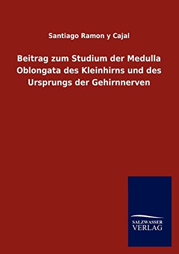 9783846004982: Beitrag zum Studium der Medulla Oblongata des Kleinhirns und des Ursprungs der Gehirnnerven (German Edition)
