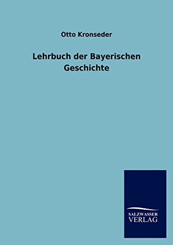 9783846007143: Lehrbuch der Bayerischen Geschichte