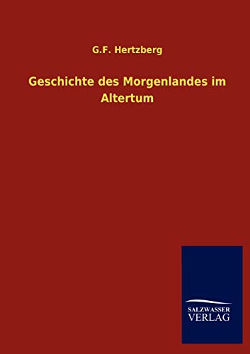 9783846007327: Geschichte des Morgenlandes im Altertum