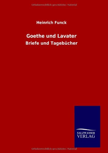 9783846007877: Goethe und Lavater: Briefe und Tagebcher