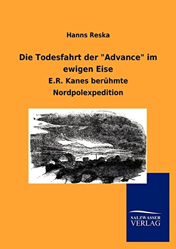 Stock image for Die Todesfahrt der "Advance" im ewigen Eise for sale by Ria Christie Collections