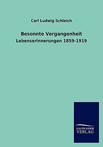 Besonnte Vergangenheit. Lebenserinnerungen 1859-1919