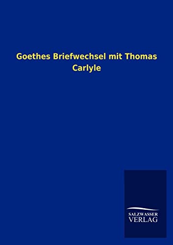 Stock image for Goethes Briefwechsel mit Thomas Carlyle (German Edition) for sale by Lucky's Textbooks