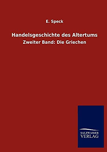 Stock image for Handelsgeschichte des Altertums: Zweiter Band: Die Griechen for sale by medimops