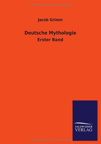 Beispielbild fr Deutsche Mythologie : Erster Band zum Verkauf von Buchpark