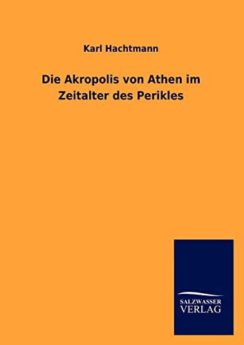 Stock image for Die Akropolis von Athen im Zeitalter des Perikles for sale by Chiron Media