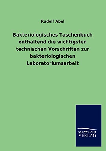 Beispielbild für Bakteriologisches Taschenbuch enthaltend die wichtigsten technischen Vorschriften zur bakteriologischen Laboratoriumsarbeit zum Verkauf von Buchpark