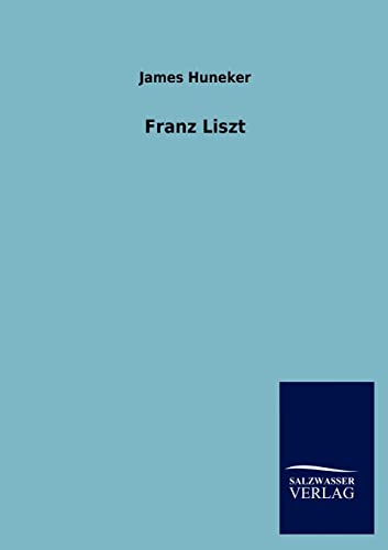 9783846013199: Franz Liszt (German Edition)