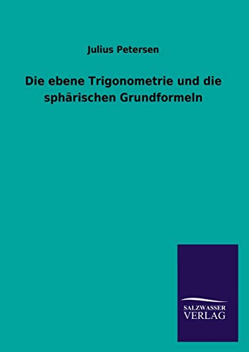 Stock image for Die Ebene Trigonometrie Und Die Spharischen Grundformeln for sale by Chiron Media