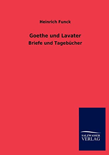 Beispielbild fr Goethe und Lavater : Briefe und Tagebcher zum Verkauf von Buchpark