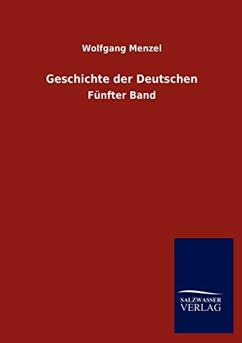 Geschichte der Deutschen (German Edition) (9783846014769) by Menzel, Wolfgang