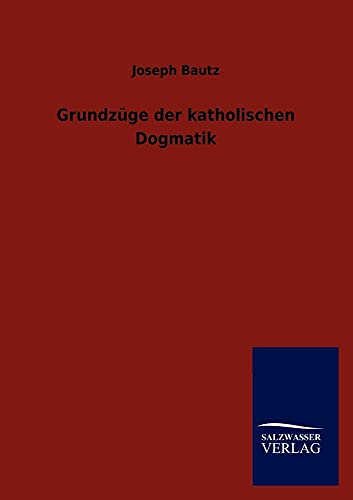 Stock image for Grundzge der katholischen Dogmatik (German Edition) for sale by Lucky's Textbooks