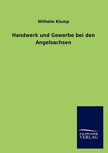 Stock image for Handwerk Und Gewerbe Bei Den Angelsachsen (German Edition) for sale by Lucky's Textbooks