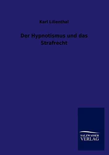 Stock image for Der Hypnotismus und das Strafrecht (German Edition) for sale by Lucky's Textbooks