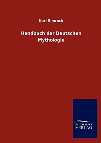 Handbuch Der Deutschen Mythologie (German Edition) (9783846016411) by Simrock, Karl