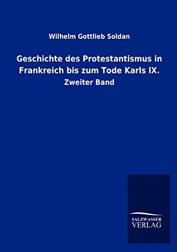 Beispielbild fr Geschichte des Protestantismus in Frankreich bis zum Tode Karls IX.: Zweiter Band zum Verkauf von Buchpark
