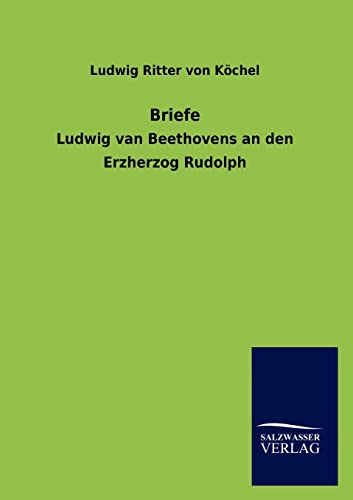 Briefe (German Edition) (9783846017364) by Von K Chel, Ludwig Ritter; Von Kochel, Ludwig Ritter